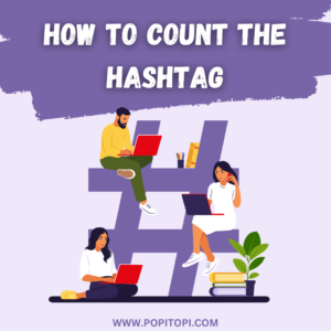 Read more about the article How to Accurately Count Hashtags on Social Media Full Guide