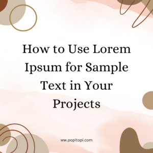 Read more about the article How to Use Lorem Ipsum for Sample Text in Your Projects