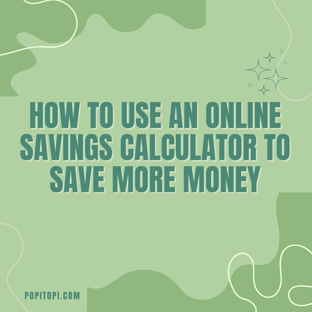 Read more about the article How to Use an Online Savings Calculator to Save More Money