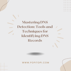 Read more about the article How to Detect Mastering DNS: Tools and Techniques for Identifying DNS Records